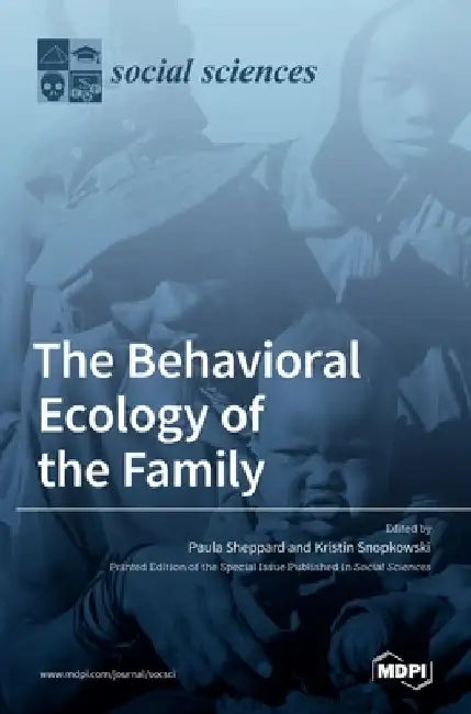 The Behavioral Ecology of the Family by Paula Sheppard