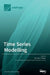 Time Series Modelling by Christian H. Weiß