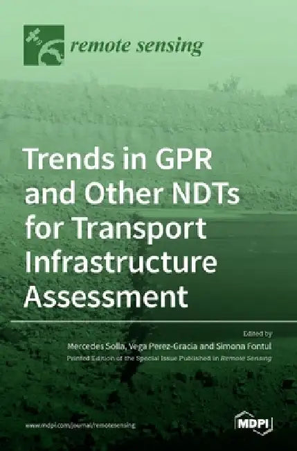Trends in GPR and other NDTs for Transport Infrastructure Assessment by Mercedes Solla