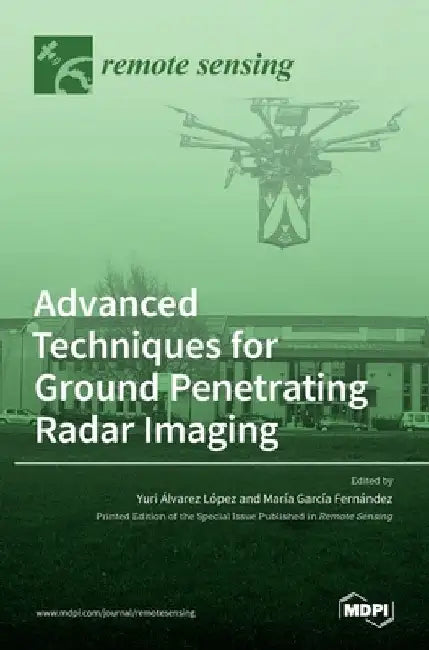 Advanced Techniques for Ground Penetrating Radar Imaging by Yuri A´ Lvarez-Lo´pez