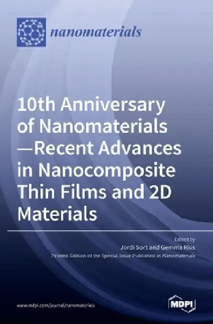 10th Anniversary of Nanomaterials- Recent Advances in Nanocomposite Thin Films and 2D Materials by Jordi Sort
