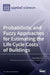 Probabilistic and Fuzzy Approaches for Estimating the Life Cycle Costs of Buildings by Edyta Plebankiewicz