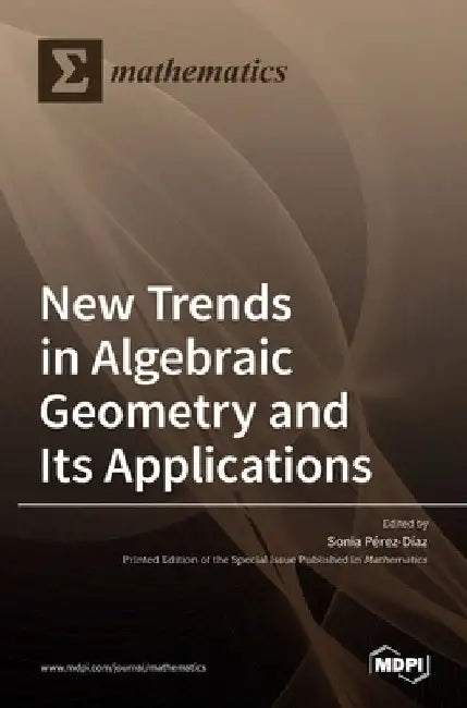 New Trends in Algebraic Geometry and Its Applications by Sonia P´erez-D´ıaz