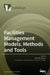 Facilities Management Models, Methods and Tools by Per Anker Jensen