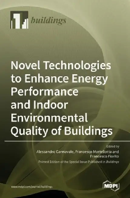 Novel Technologies to Enhance Energy Performance and Indoor Environmental Quality of Buildings by Alessandro Cannavale