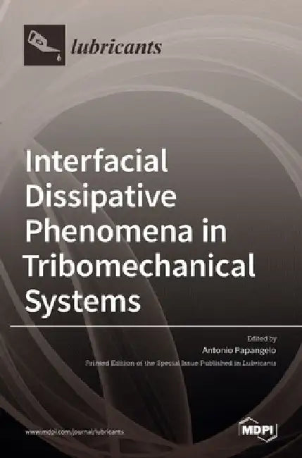 Interfacial Dissipative Phenomena in Tribomechanical Systems by Antonio Papangelo