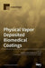 Physical Vapor Deposited Biomedical Coatings by George E. Stan