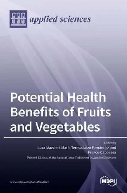 Potential Health Benefits of Fruits and Vegetables by Luca Mazzoni