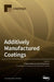 Additively Manufactured Coatings by Pradeep Menezes