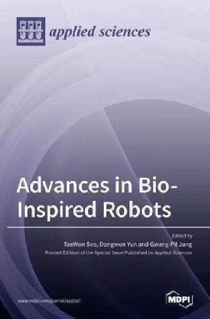 Advances in Bio-Inspired Robots by Taewon Seo