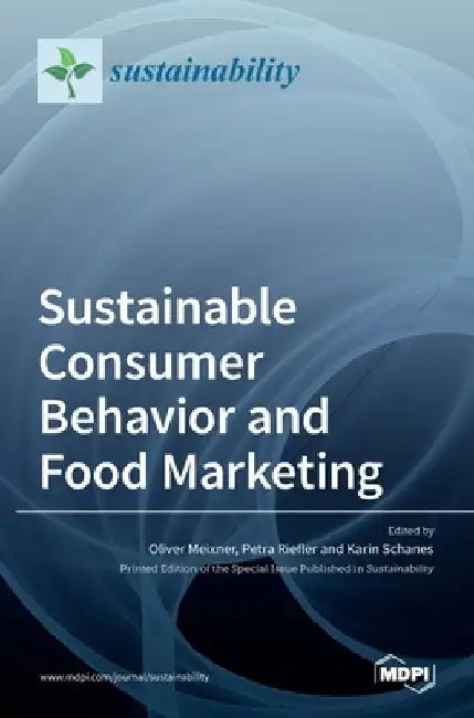 Sustainable Consumer Behavior and Food Marketing by Oliver Meixner