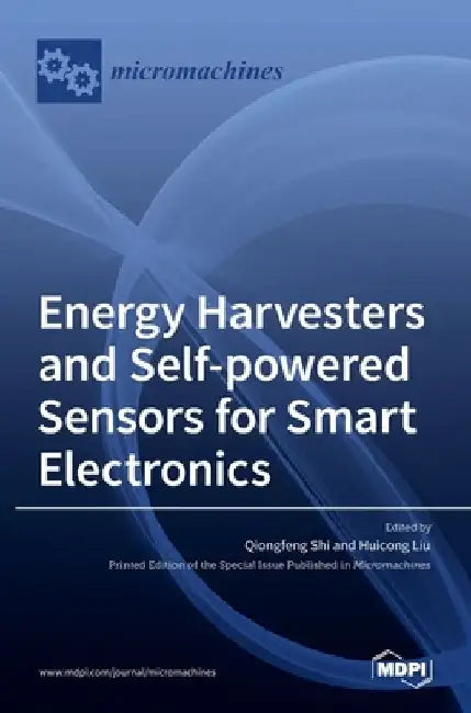 Energy Harvesters and Self-powered Sensors for Smart Electronics by Qiongfeng Shi