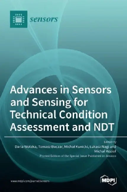 Advances in Sensors and Sensing for Technical Condition Assessment and NDT by Tomasz Boczar