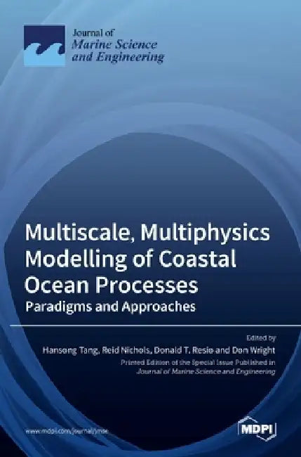 Multiscale, Multiphysics Modelling of Coastal Ocean Processes: Paradigms and Approaches by Hansong Tang
