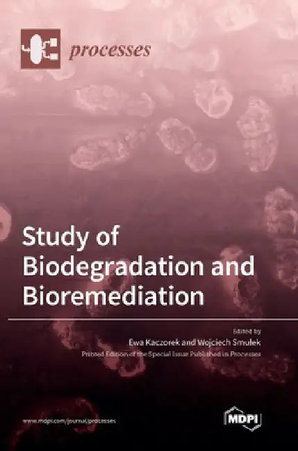 Study of Biodegradation and Bioremediation by Ewa Kaczorek