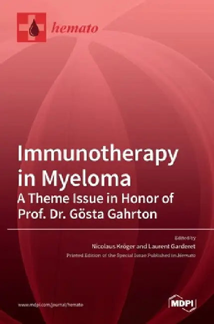 Immunotherapy in Myeloma: A Theme Issue in Honor of Prof. Dr. G]osta Gahrton by Nicolaus Kr]oger