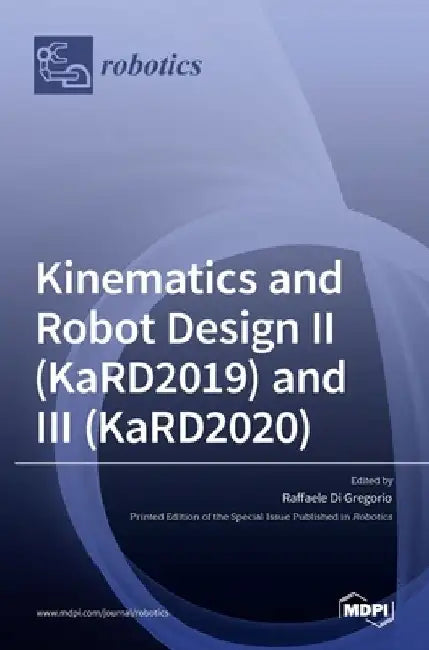 Kinematics and Robot Design II (KaRD2019) and III (KaRD2020) by Raffaele Di Gregorio