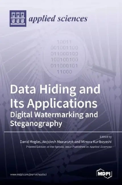 Data Hiding and Its Applications: Digital Watermarking and Steganography by David Meg´ıas