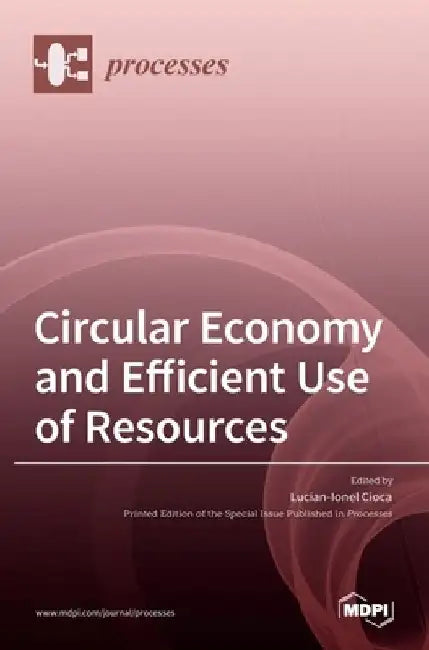 Circular Economy and Efficient Use of Resources by Lucian -Ionel Cioca