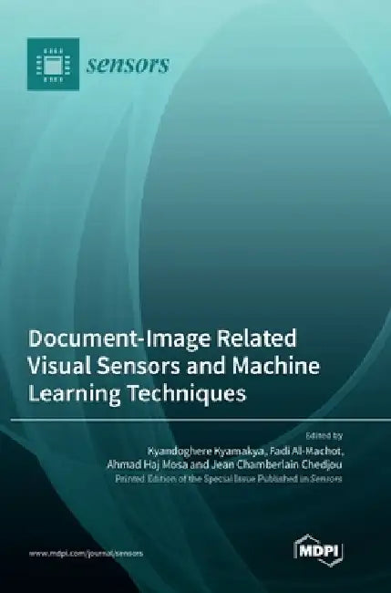 Document-Image Related Visual Sensors and Machine Learning Techniques by Kyandoghere Kyamakya
