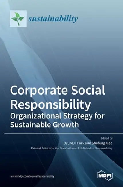 Corporate Social Responsibility: Organizational Strategy for Sustainable Growth: Organizational Strategy for Sustainable Growth by Byung Il Park