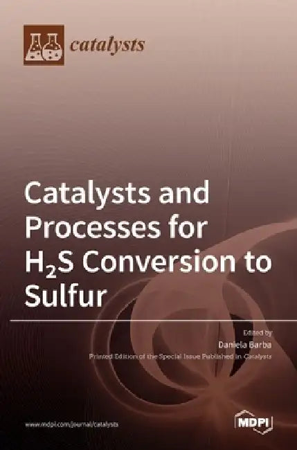 Catalysts and Processes for H2S Conversion to Sulfur by Daniela Barba