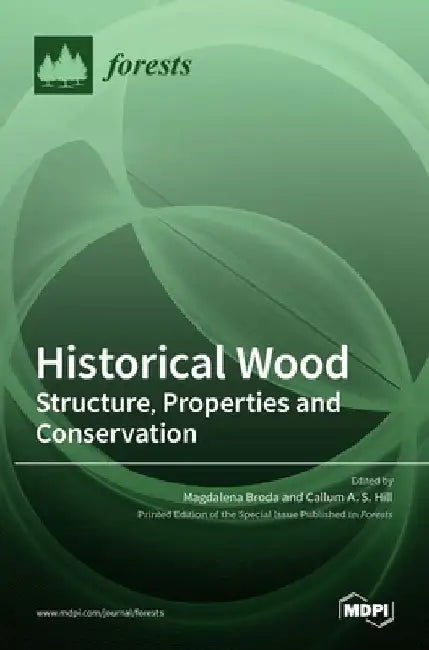 Historical Wood: Structure, Properties and Conservation by Magdalena Broda
