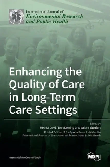 Enhancing the Quality of Care in Long-Term Care Settings by Reena Devi