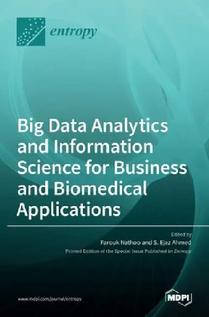 Big Data Analytics and Information Science for Business and Biomedical Applications by Farouk Nathoo