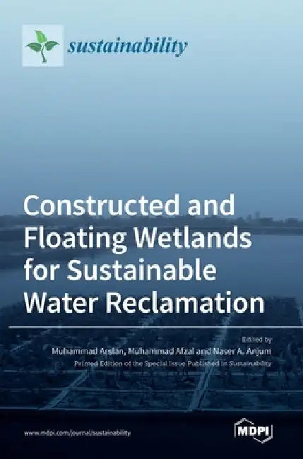 Constructed and Floating Wetlands for SustainableWater Reclamation by Muhammad Arslan