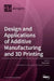 Design and Applications of Additive Manufacturing and 3D Printing by Mika Salmi