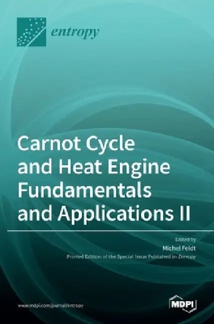 Carnot Cycle and Heat Engine Fundamentals and Applications II by Michel Feidt