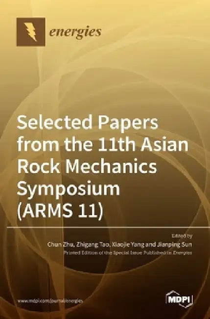 Selected Papers from the 11th Asian Rock Mechanics Symposium (ARMS 11) by Chun Zhu