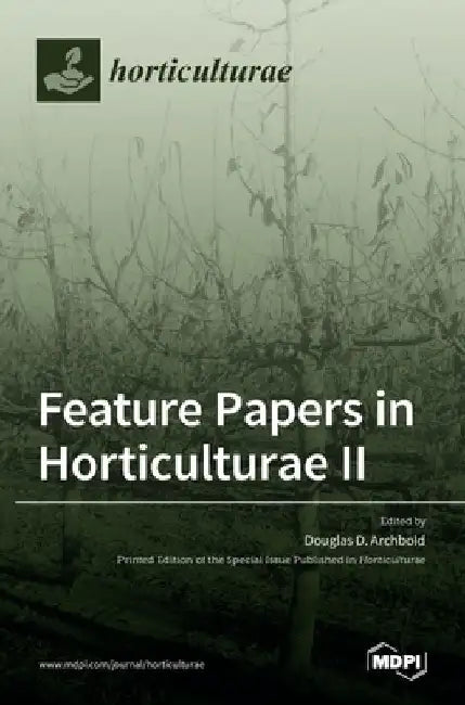 Feature Papers in Horticulturae II by Douglas D. Archbold