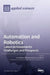Automation and Robotics: Latest Achievements, Challenges and Prospects by Pavol Bozek