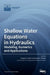 Shallow Water Equations in Hydraulics: Modeling, Numerics and Applications by Anargiros I. Delis