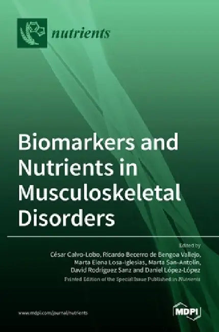 Biomarkers and Nutrients in Musculoskeletal Disorders by C´esar Calvo-Lobo