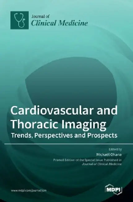 Cardiovascular and Thoracic Imaging: Trends, Perspectives and Prospects by Micka]el Ohana