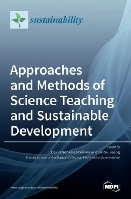 Approaches and Methods of Science Teaching and Sustainable Development by David Gonz´alez-G´omez