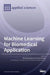 Machine Learning for Biomedical Application by Michal Strzelecki
