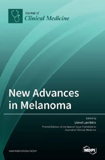 New Advances in Melanoma by Lionel Larrib`ere