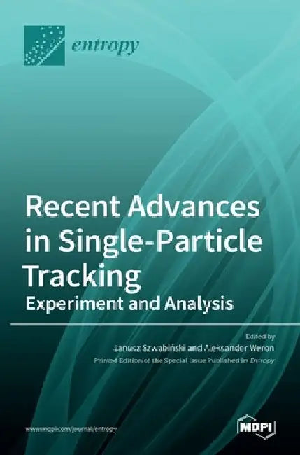 Recent Advances in Single-Particle Tracking: Experiment and Analysis: Experiment and Analysis by Janusz Szwabiński