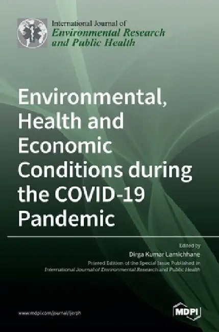 Environmental, Health and Economic Conditions during the COVID-19 Pandemic by Dirga Kumar Lamichhane