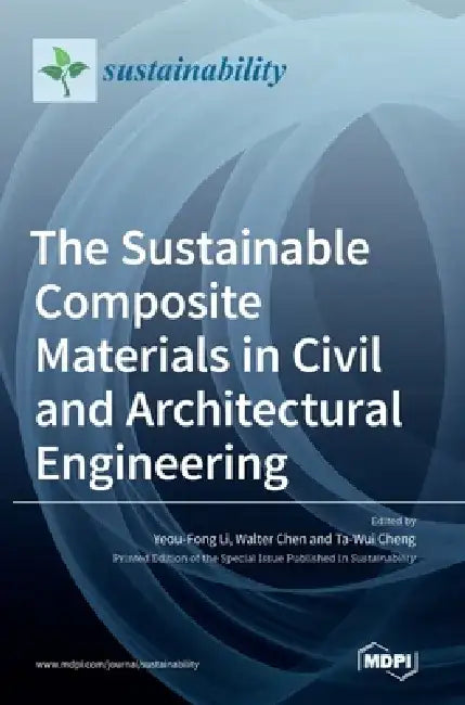 The Sustainable Composite Materials in Civil and Architectural Engineering by Yeou-Fong Li