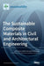 The Sustainable Composite Materials in Civil and Architectural Engineering by Yeou-Fong Li