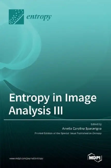 Entropy in Image Analysis III by Amelia Carolina Sparavigna