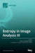 Entropy in Image Analysis III by Amelia Carolina Sparavigna