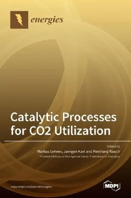 Catalytic Processes for CO2 Utilization by Markus Lehner