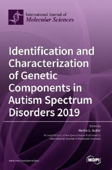 Identification and Characterization of Genetic Components in Autism Spectrum Disorders 2019 by Merlin G. Butler