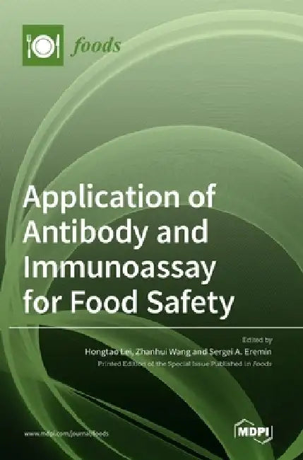 Application of Antibody and Immunoassay for Food Safety by Hongtao Lei